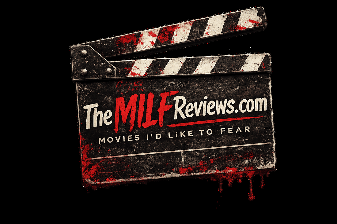 theMILFreviews — Movies I'd Like to Fear